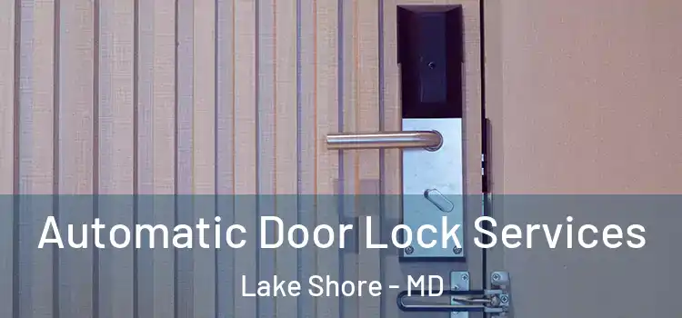  Automatic Door Lock Services Lake Shore - MD