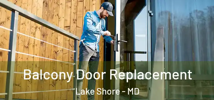  Balcony Door Replacement Lake Shore - MD