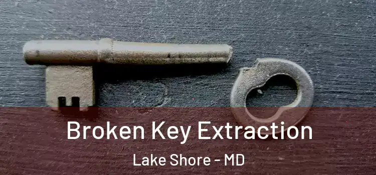  Broken Key Extraction Lake Shore - MD