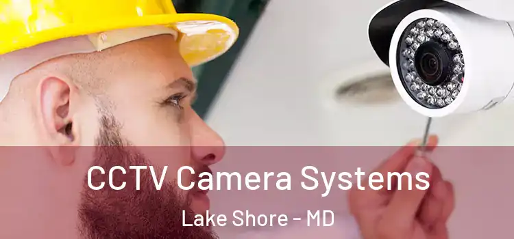 CCTV Camera Systems Lake Shore - MD