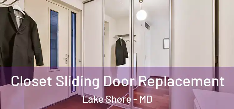 Closet Sliding Door Replacement Lake Shore - MD