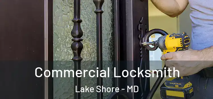  Commercial Locksmith Lake Shore - MD