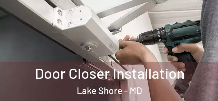  Door Closer Installation Lake Shore - MD