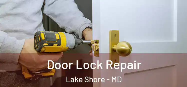  Door Lock Repair Lake Shore - MD