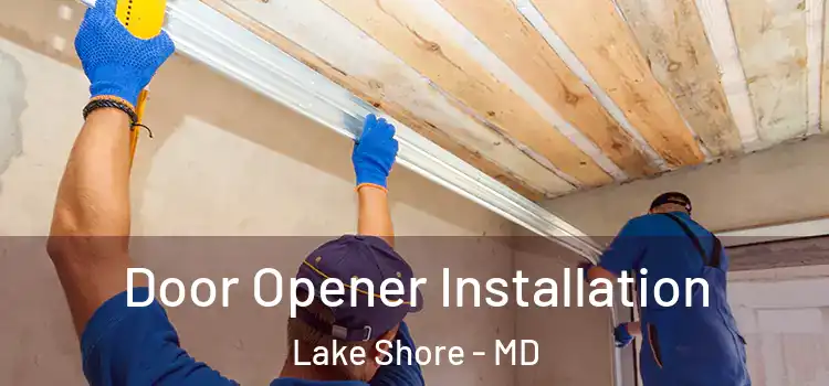  Door Opener Installation Lake Shore - MD