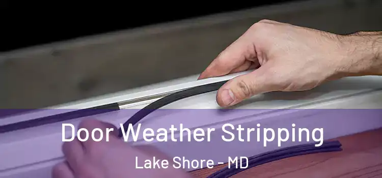 Door Weather Stripping Lake Shore - MD