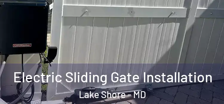 Electric Sliding Gate Installation Lake Shore - MD