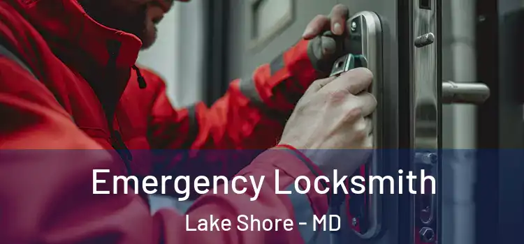 Emergency Locksmith Lake Shore - MD