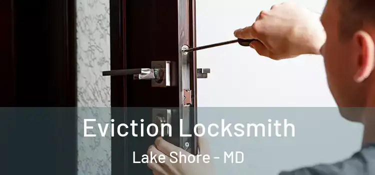 Eviction Locksmith Lake Shore - MD