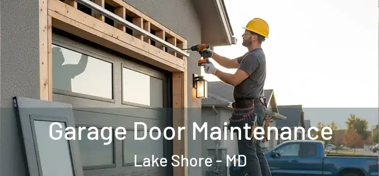 Garage Door Maintenance Lake Shore - MD