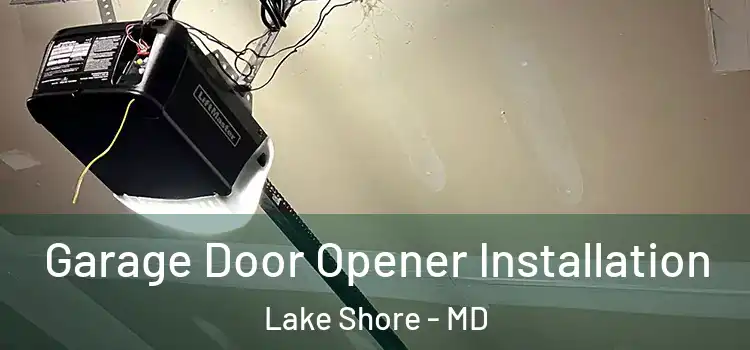 Garage Door Opener Installation Lake Shore - MD