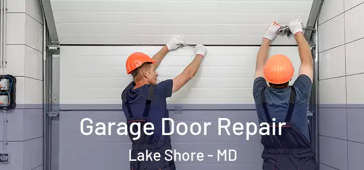  Garage Door Repair Lake Shore - MD