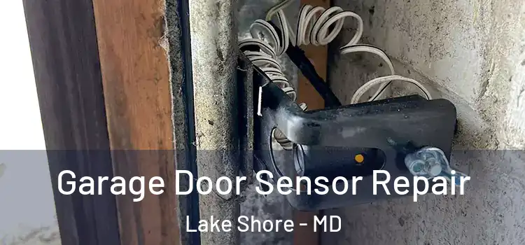  Garage Door Sensor Repair Lake Shore - MD