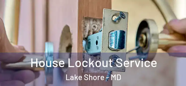  House Lockout Service Lake Shore - MD