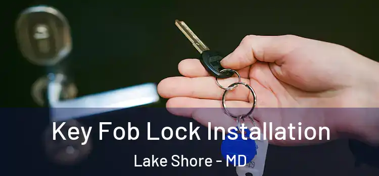  Key Fob Lock Installation Lake Shore - MD