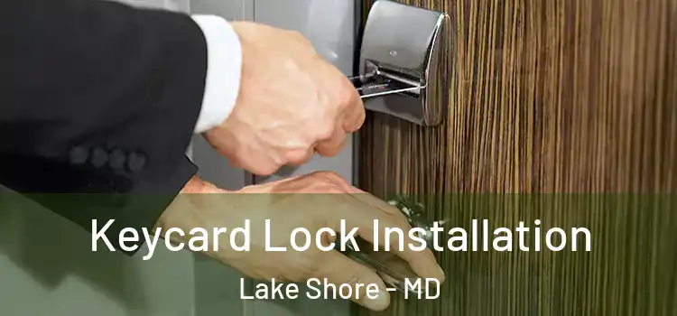  Keycard Lock Installation Lake Shore - MD