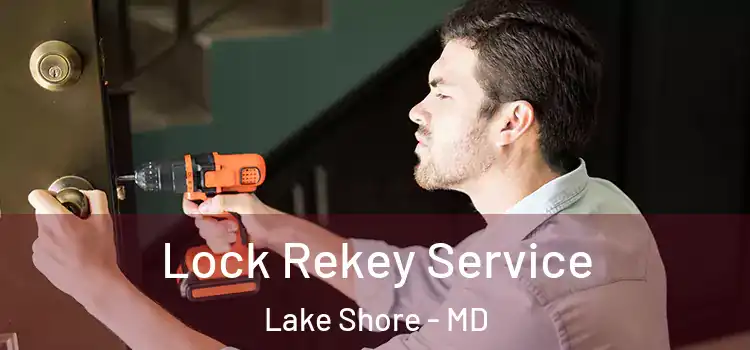  Lock Rekey Service Lake Shore - MD