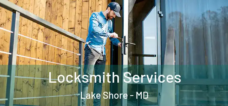 Locksmith Services Lake Shore - MD