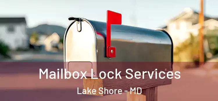  Mailbox Lock Services Lake Shore - MD