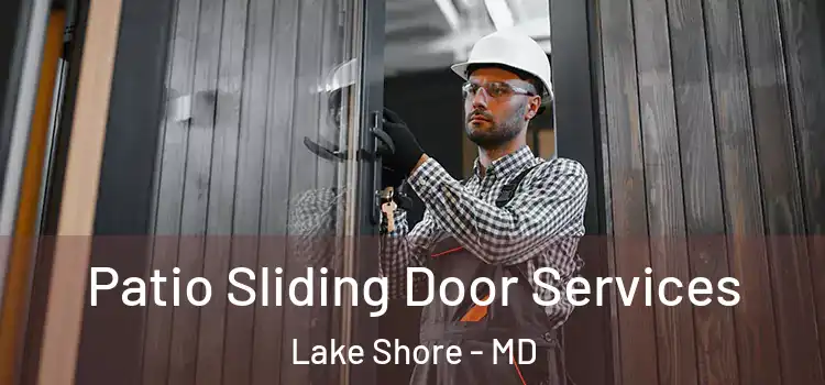 Patio Sliding Door Services Lake Shore - MD