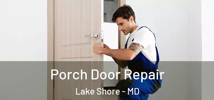  Porch Door Repair Lake Shore - MD