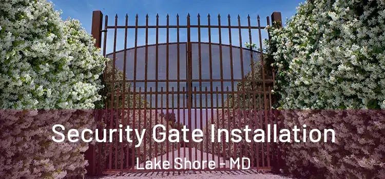 Security Gate Installation Lake Shore - MD