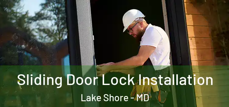 Sliding Door Lock Installation Lake Shore - MD