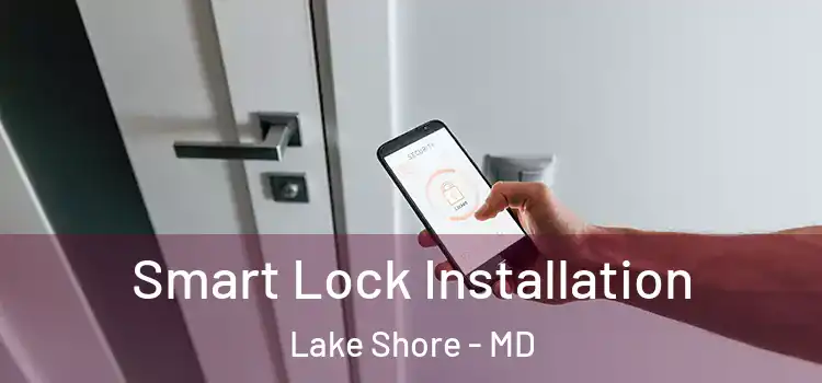  Smart Lock Installation Lake Shore - MD